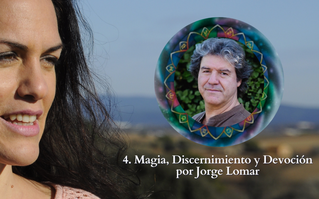4. Magia, Discernimiento y Devoción por Jorge Lomar